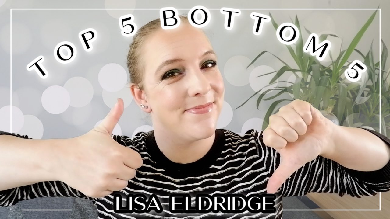 Top 5 Bottom 5 Lisa Eldridge makeup
