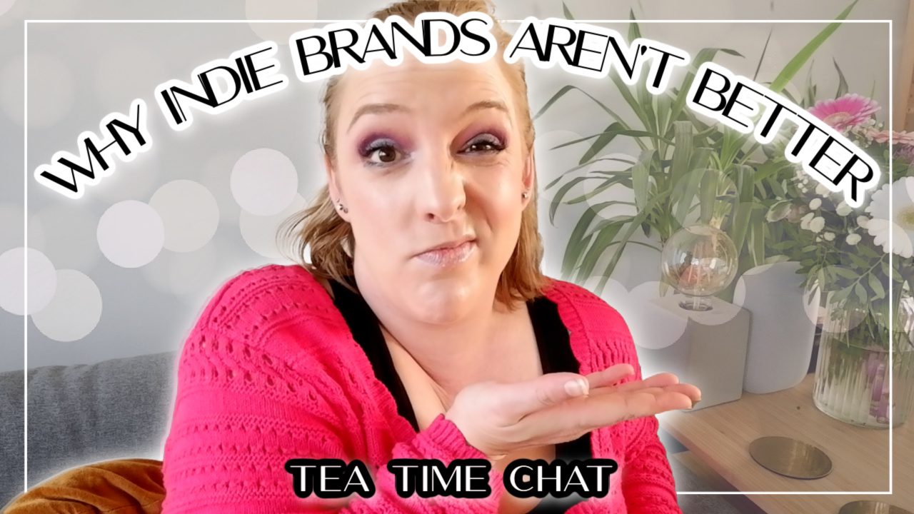 Tea Time Chat: Why Indie Brands Aren’t Better