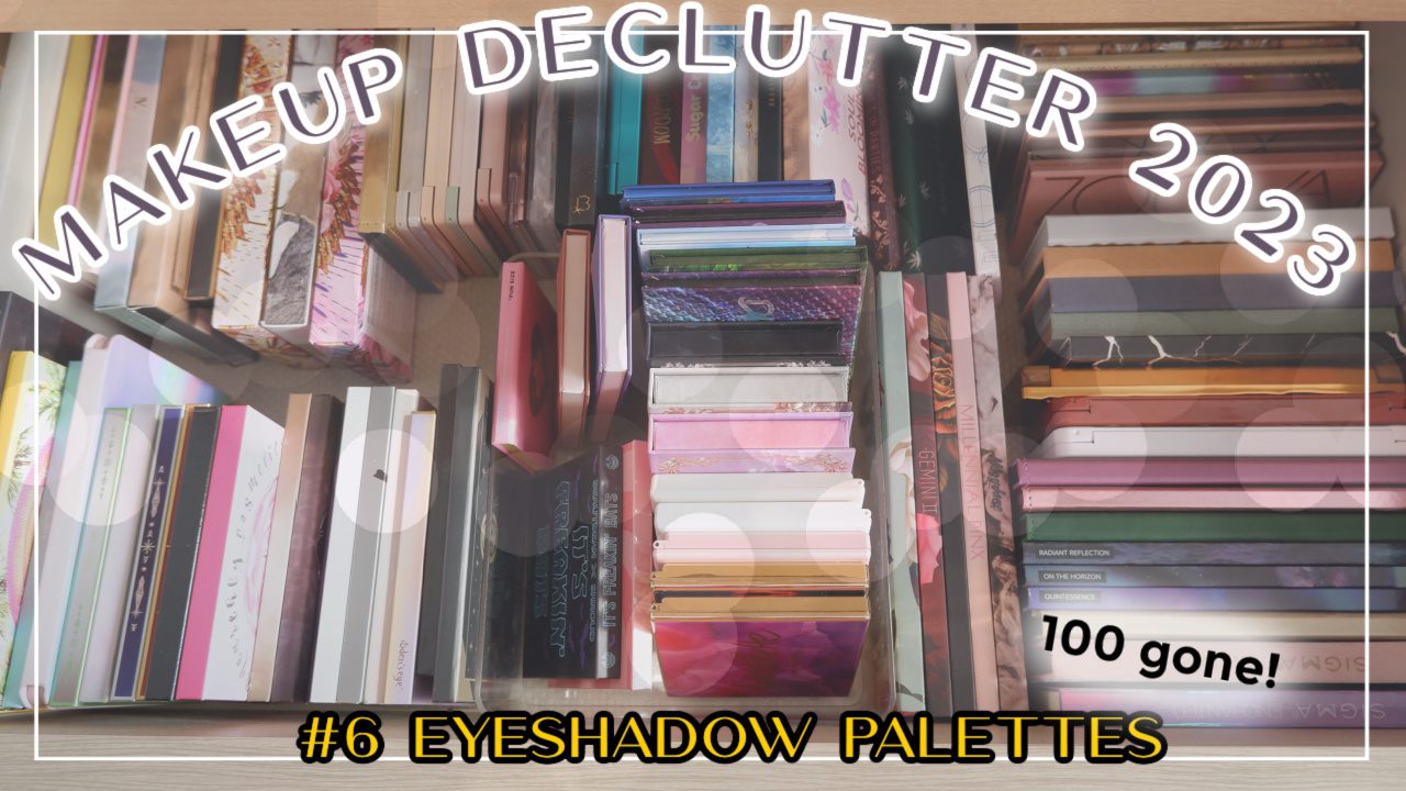 Makeup Declutter 2023 #6 Eyeshadow palettes