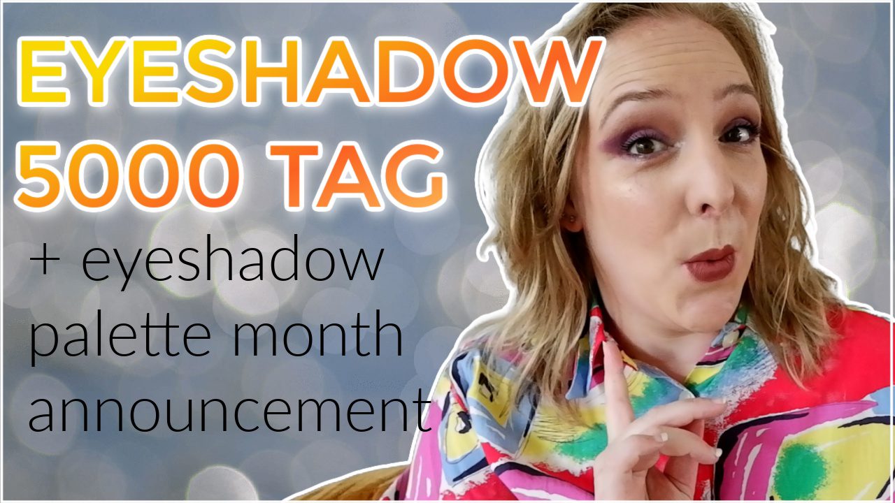 Eyeshadow Palette 5000 Tag and palette month announcement!