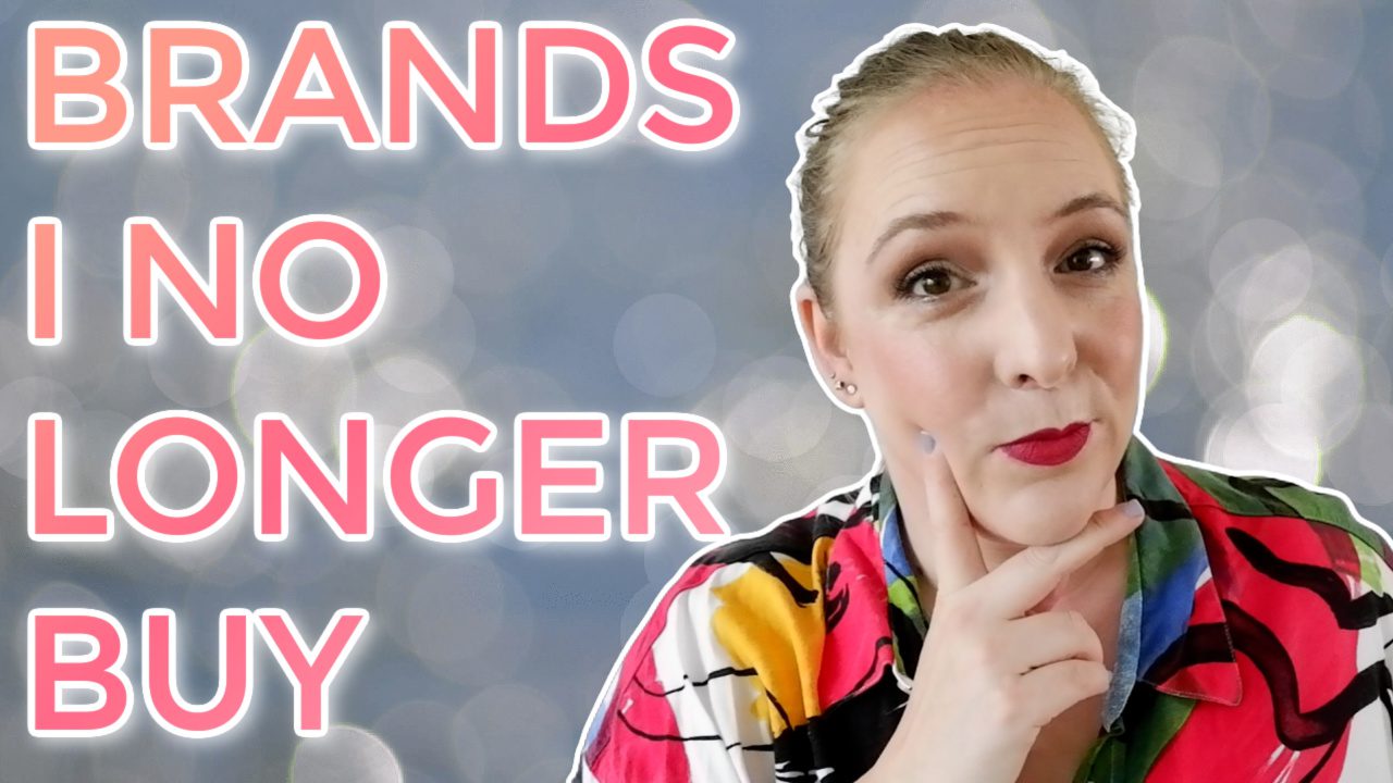 Brands I no longer buy