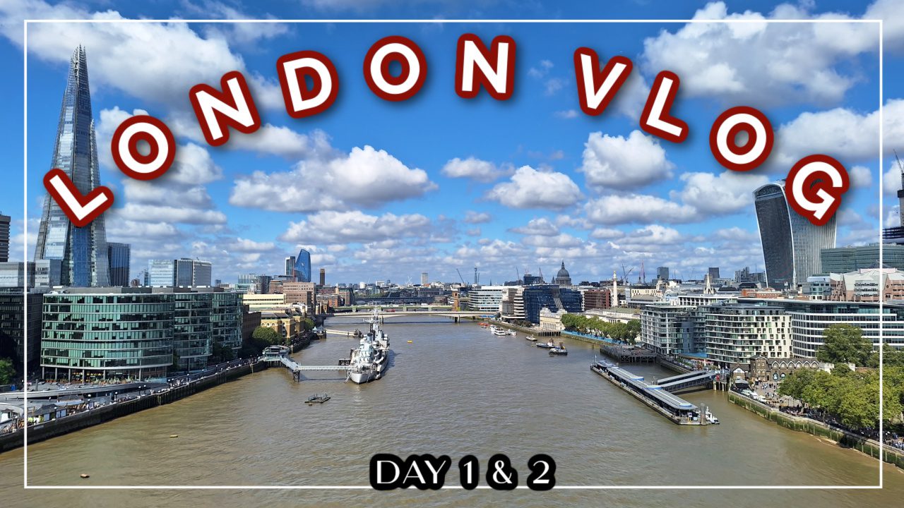 London Vlog Day 1 & 2