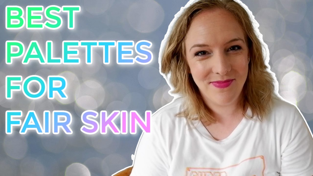Best palettes for fair skin