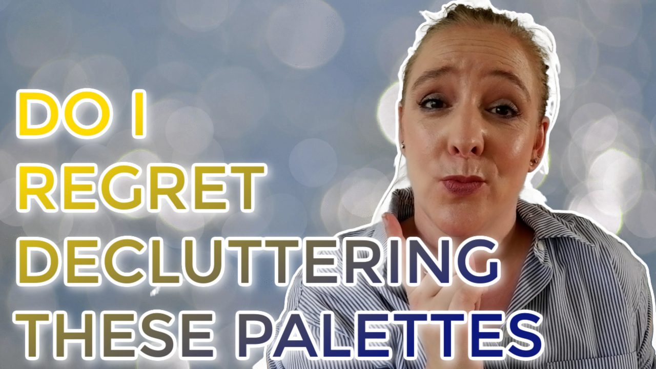 Do I regret decluttering these palettes?