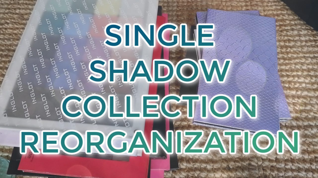 Single eyeshadow reorganization #singleshadowweek