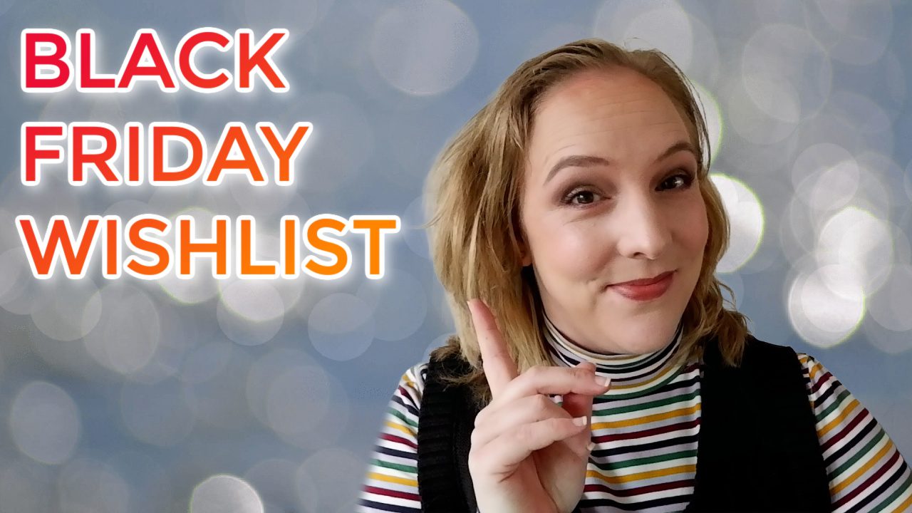 Black Friday Wishlist