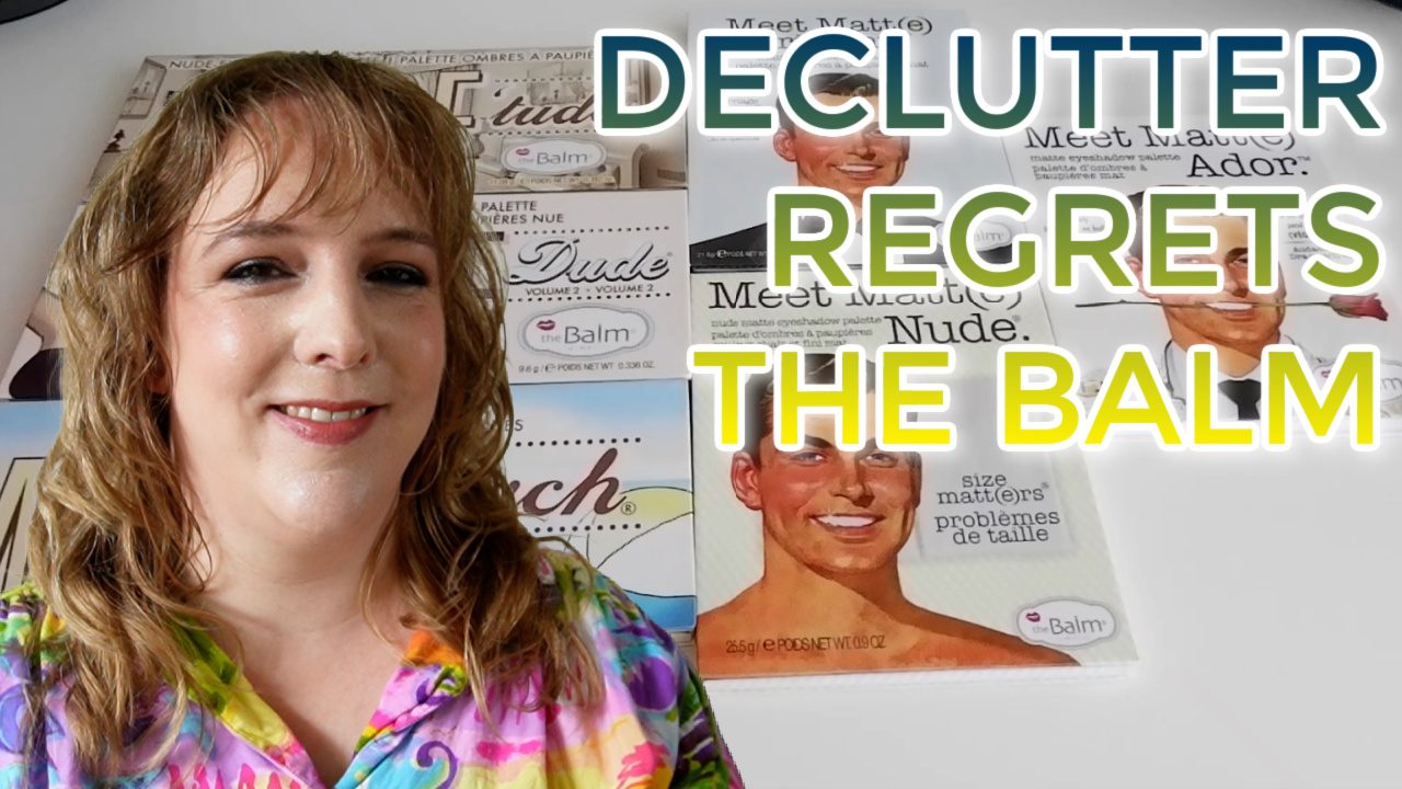 Declutter regrets – The Balm