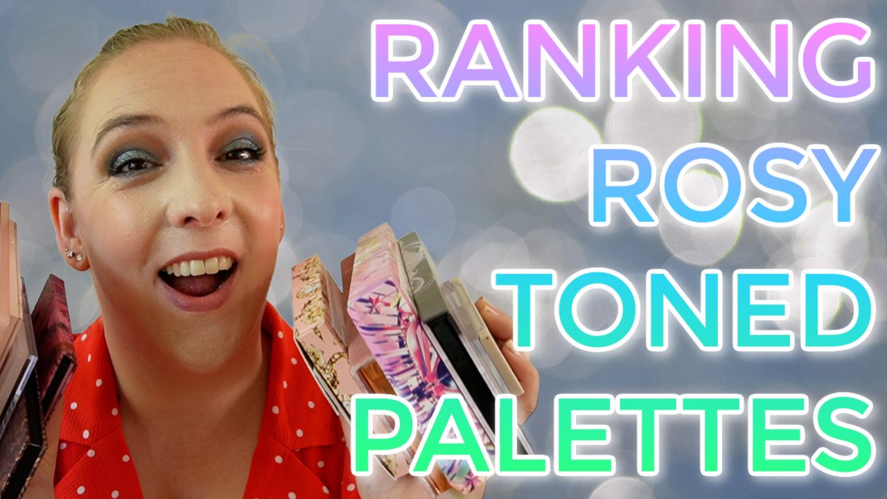 Ranking Rosy/ Mauve Toned palettes