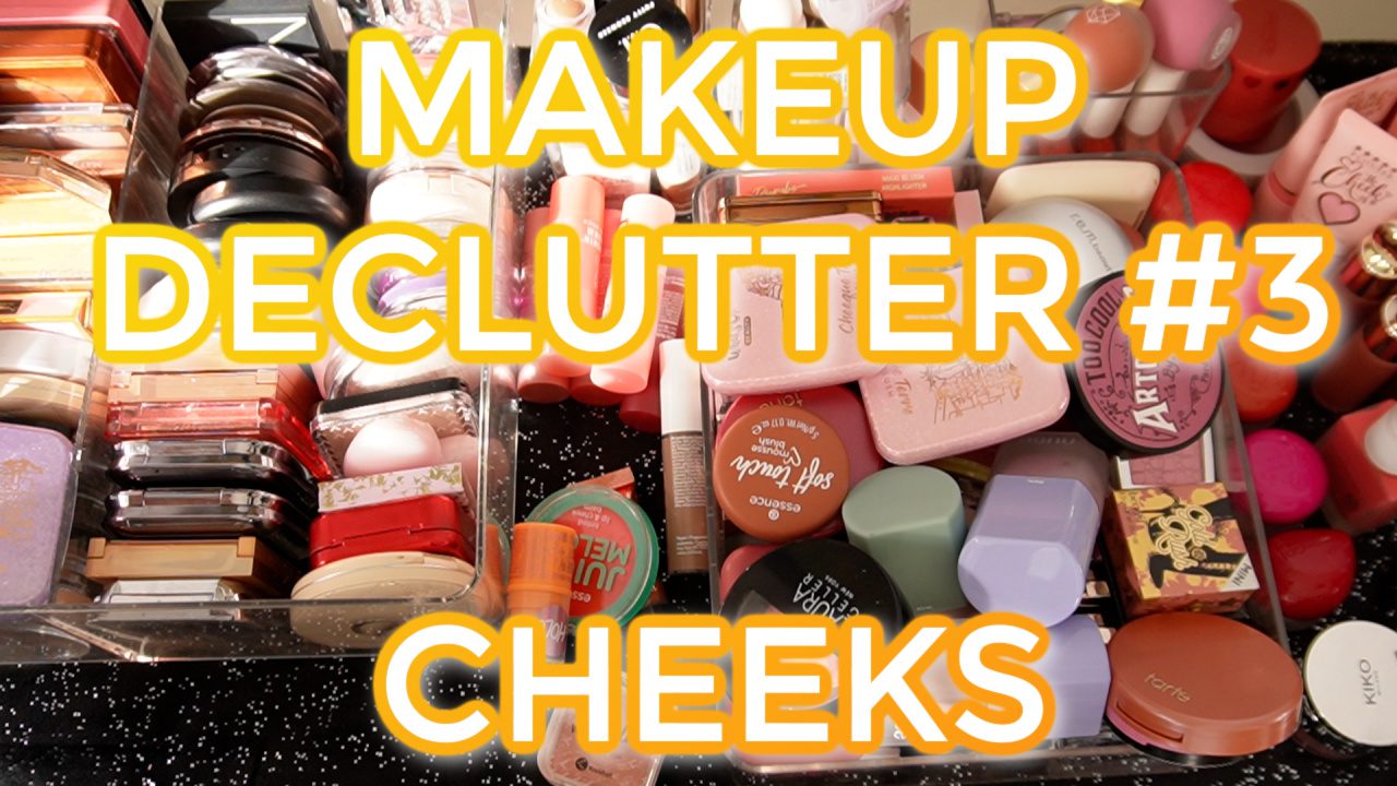 Makeup Declutter #3: Cheeks