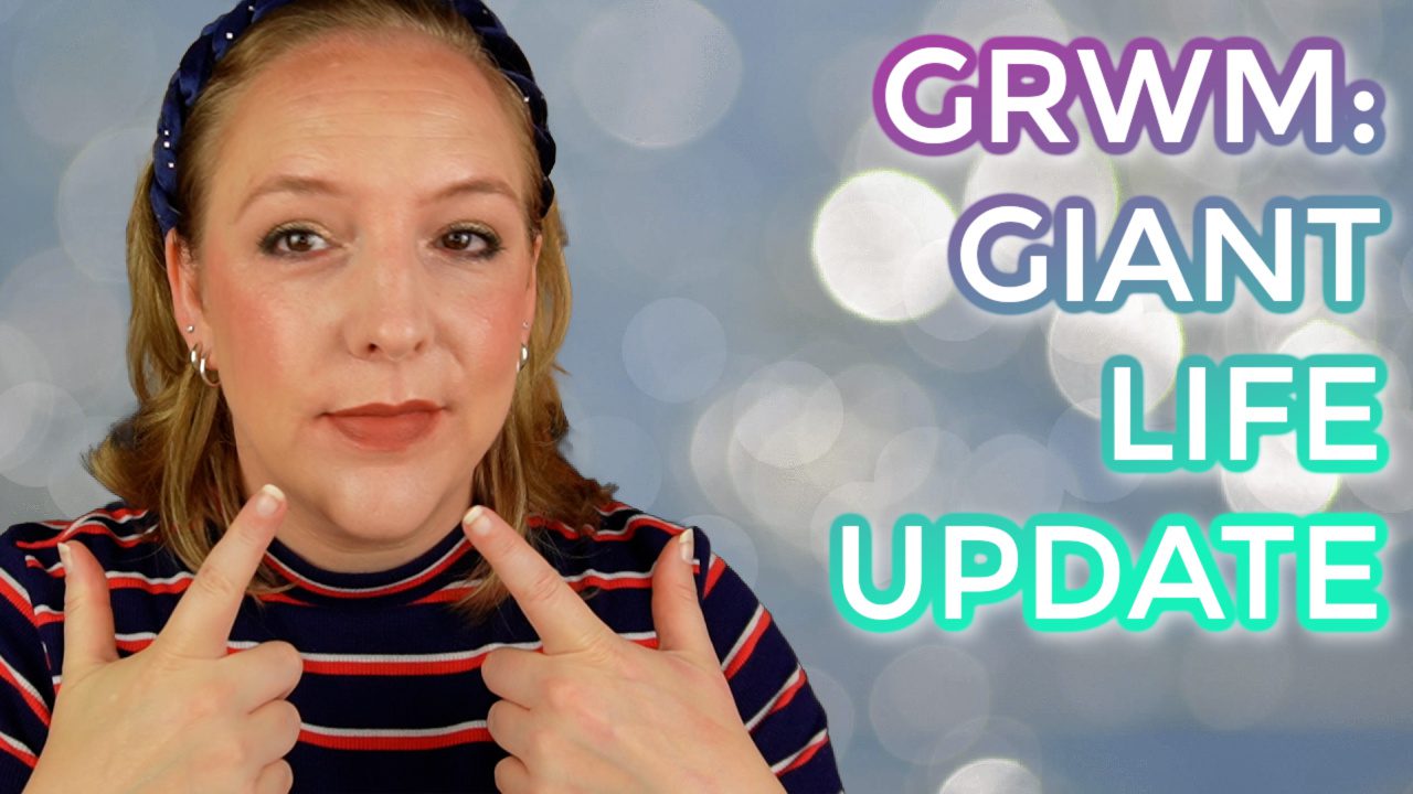 GRWM: Giant life update (I finally know why I was in pain)