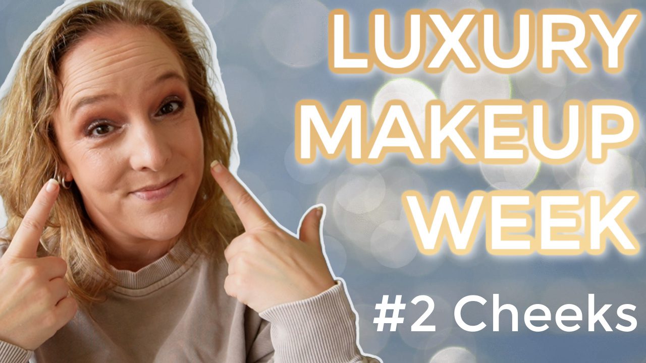 Luxury Makeup Week #2: Cheeks