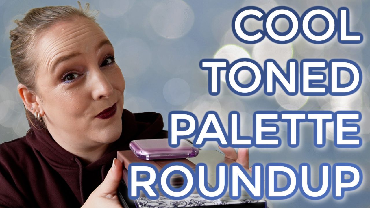 Cool Toned Palette Roundup Review