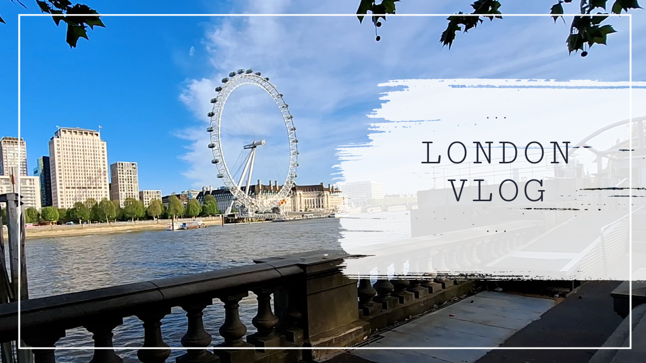 London Vlog